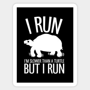 I'm Slower Than A Turtle But I Run Sticker